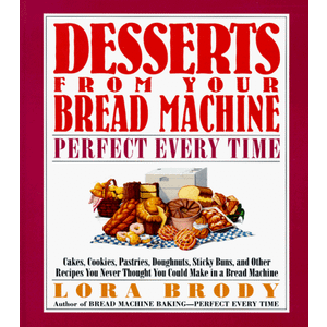 Desserts from Your Bread Machine
