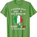 Everyone Is A Little Irish On St Patrick Day Except Italians T-Shirt (Green, XL)