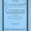 The Coumadin Cookbook: A Guide to Healthy Meals When Taking Coumadin
