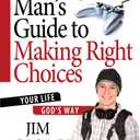 A Young Man's Guide to Making Right Choices: Your Life God's Way