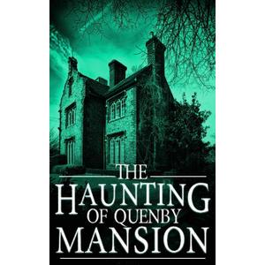 The Haunting of Quenby Mansion (A Riveting Haunted House Mystery Series)