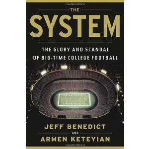 The System: The Glory and Scandal of Big-Time College Football