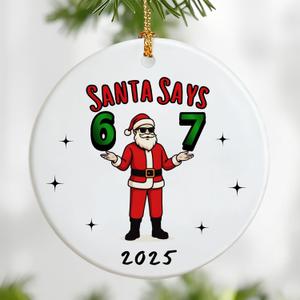 Santa Says 6 7 Christmas Ornament 2025 | Santa Ornaments for Christmas Tree | Funny 67 Meme Ornament | Funny 67 Gifts | Stocking Stuffers for Teens