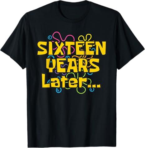 Sixteen Years Later 16 Years 16th Birthday Party Funny Meme T-Shirt, Etra Large, Black 