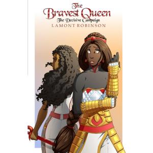 The Bravest Queen: The Decisive Campaign
