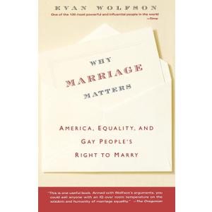Why Marriage Matters: America, Equality, and Gay People's Right to Marry