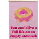 NQDWX You Can't Live a Full Life on an Empty Stomach Donut Hanging Flag - Funny Motivational Wall Decor for Kitchen Cafe or Dining Room, 12x17 Inches Canvas Banner with Wood Frame. (068)