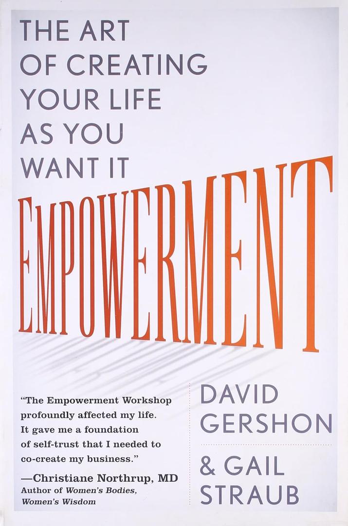 Empowerment: The Art of Creating Your Life as You Want It