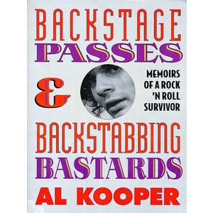 Backstage Passes and Backstabbing Bastards: Memoirs of a Rock 'N' Roll Survivor