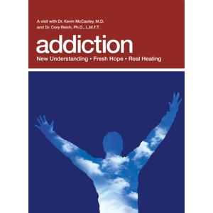 Addiction: New Understanding; Fresh Hope; Real Healing