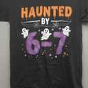 Haunted by 67 Funny Haunted by 6-7 Funny 6 7 Halloween T-Shirt, Small