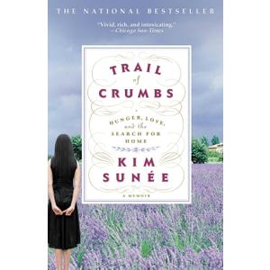 Trail of Crumbs: Hunger, Love, and the Search for Home