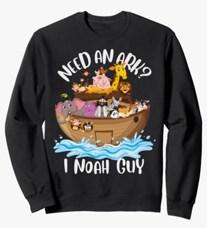 Need an Ark? I Noah (Know a) Guy Noah's Faith for Kids Pun Sweatshirt S