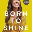 Born to Shine: Do Good, Find Your Joy, and Build a Life You Love