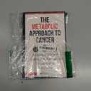 The Metabolic Approach to Cancer: Science-Based Strategies for Better Treatment Outcomes