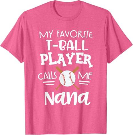 My Favorite T-Ball Player Calls Me Nana Grandma Game T-Shirt (XL, Pink)