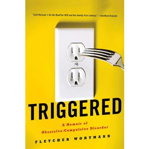 Triggered: A Memoir of Obsessive-Compulsive Disorder
