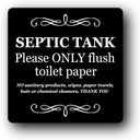 Septic Tank Sign - Self Adhesive Black Aluminum Sign 145mm x 145mm - UV Printed for Long-Term Indoor/Outdoor Use - Flush Only Toilet Paper, No Wipes, Sanitary Products, or Chemical Cleaners - Easy
