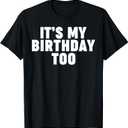 It's My Birthday Too T-Shirt
