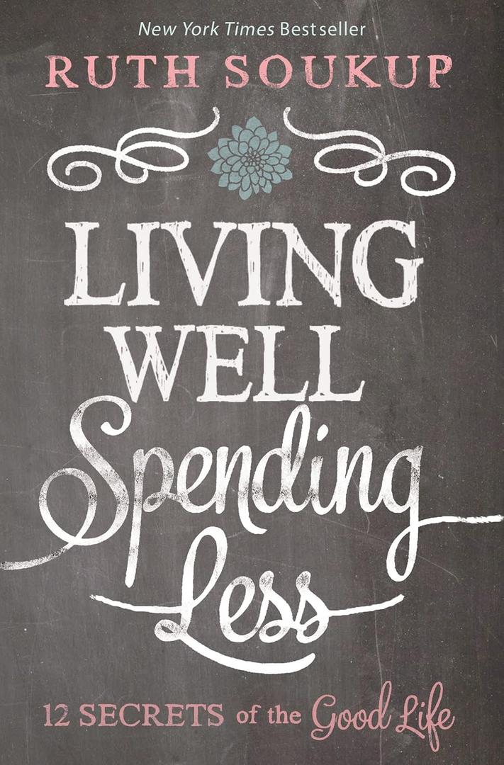 Living Well Spending Less: 12 Secrets of the Good Life