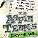 The Aspie Teen's Survival Guide: Candid Advice for Teens, Tweens, and Parents, from a Young Man with Asperger's Syndrome