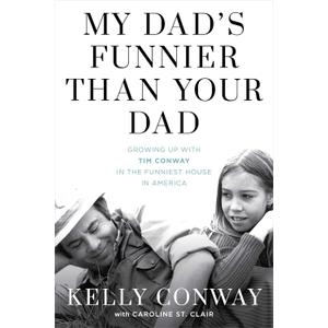 My Dad's Funnier than Your Dad: Growing Up with Tim Conway in the Funniest House in America