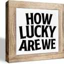 Motivational Quotes Wooden Signs, How Lucky are We Sign, Farmhouse Rustic Tabletop Decor, Inspirational Decorations for Home Office, Anniversary Decorations 5.9X5.9X0.7inches