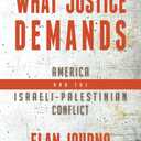 What Justice Demands: America and the Israeli-Palestinian Conflict