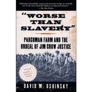 Worse than Slavery: Parchman Farm and the Ordeal of Jim Crow Justice (Paperback)