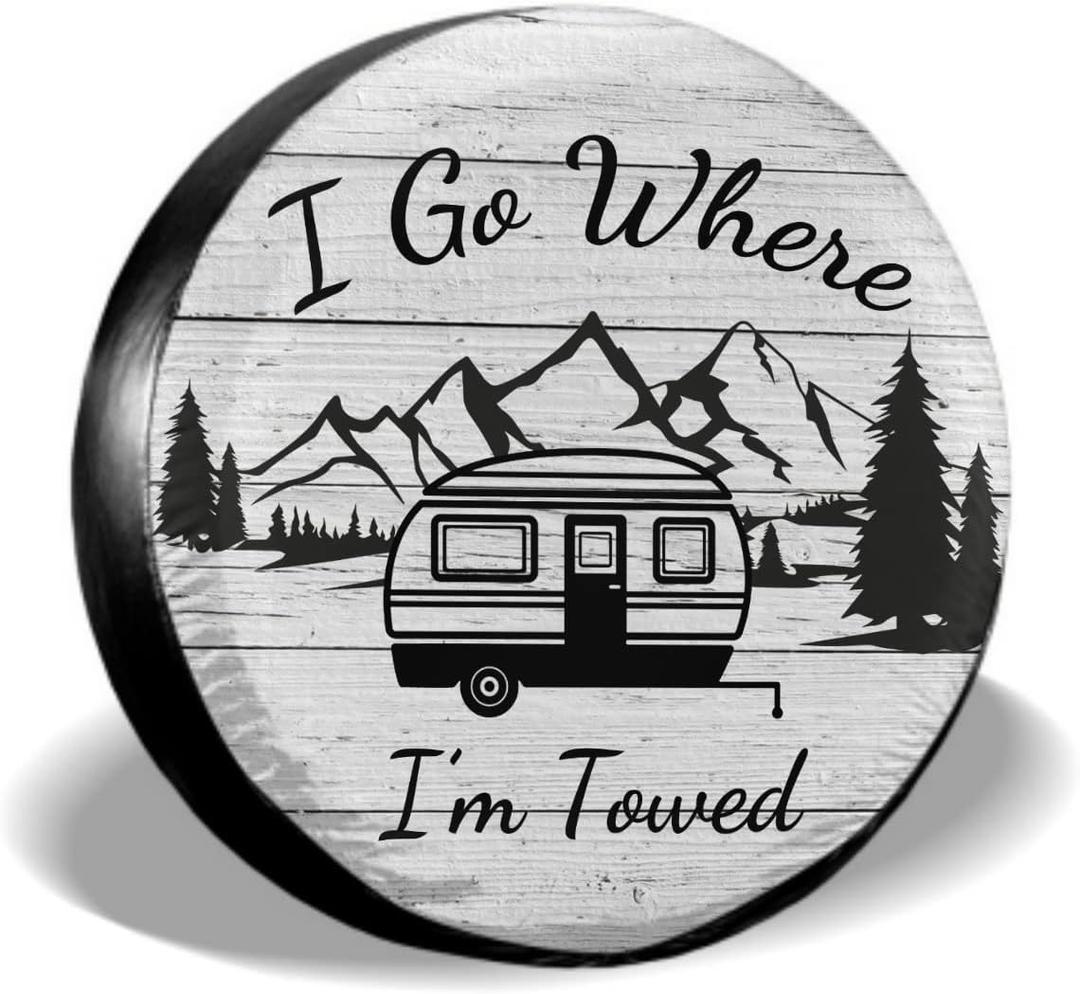 I Go Where I'm Towed Spare Tire Cover Waterproof Dust-Proof Universal 15 Inch Wheel Protectors Camper Spare Tire Cover Fit for RV Trailer Truck Jeep SUV Rav4 Motorhome Travel Trailer Accessories