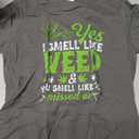Yes I Smell Like Weed You Smell Like You Missed Out Cannabis T-Shirt (Gray, M)