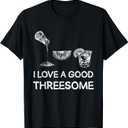 I Love A Good Threesome Tequila Fun T-Shirt (3XLT)
