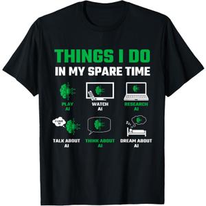 Funny Things I Do In My Spare Time For AI Lovers T-Shirt (Small, Black)