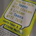 How to Talk So Teens Will Listen and Listen So Teens Will Talk