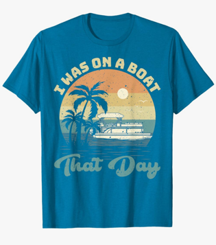 I was On A Boat That Day Vintage Retro Pontoon Boat T-Shirt S Blue
