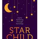 Star Child: Joyful Parenting Through Astrology