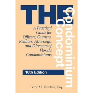 Condominium Concept: A Practical Guide for Officers, Owners, Realtors, Attorneys, and Directors of Florida Condominiums
