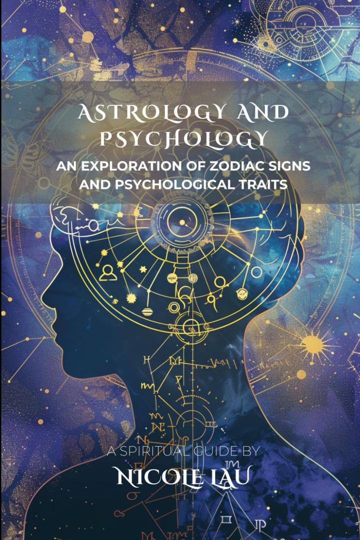 Astrology and Psychology: An Exploration of Zodiac Signs and Psychological Traits (Stellar Convergences: Astrology Across Mind, Myth & History) (Book)