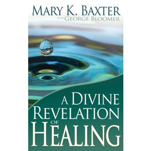 A Divine Revelation of Healing: You, Too, Can Receive Your Healing!