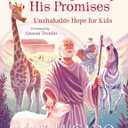 God Always Keeps His Promises: Unshakable Hope for Kids