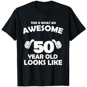 What An Awesome 50 Year Old Looks Like - Birthday Bday T-Shirt XL