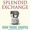 A Splendid Exchange: How Trade Shaped the World