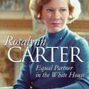 Rosalynn Carter: Equal Partner in the White House (Modern First Ladies)