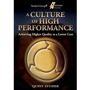 A Culture of High Performance: Achieving Higher Quality at a Lower Cost