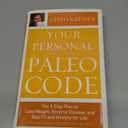 Your Personal Paleo Code: The 3-Step Plan to Lose Weight, Reverse Disease, and Stay Fit and Healthy for Life