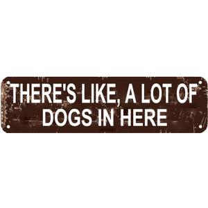 There's like a Lot of Dogs in Here Funny Dog Daycare Kennel Groomer Sign - Dog Owner Gift Home Garden Vintage Metal Decor 16 X 4 Inch