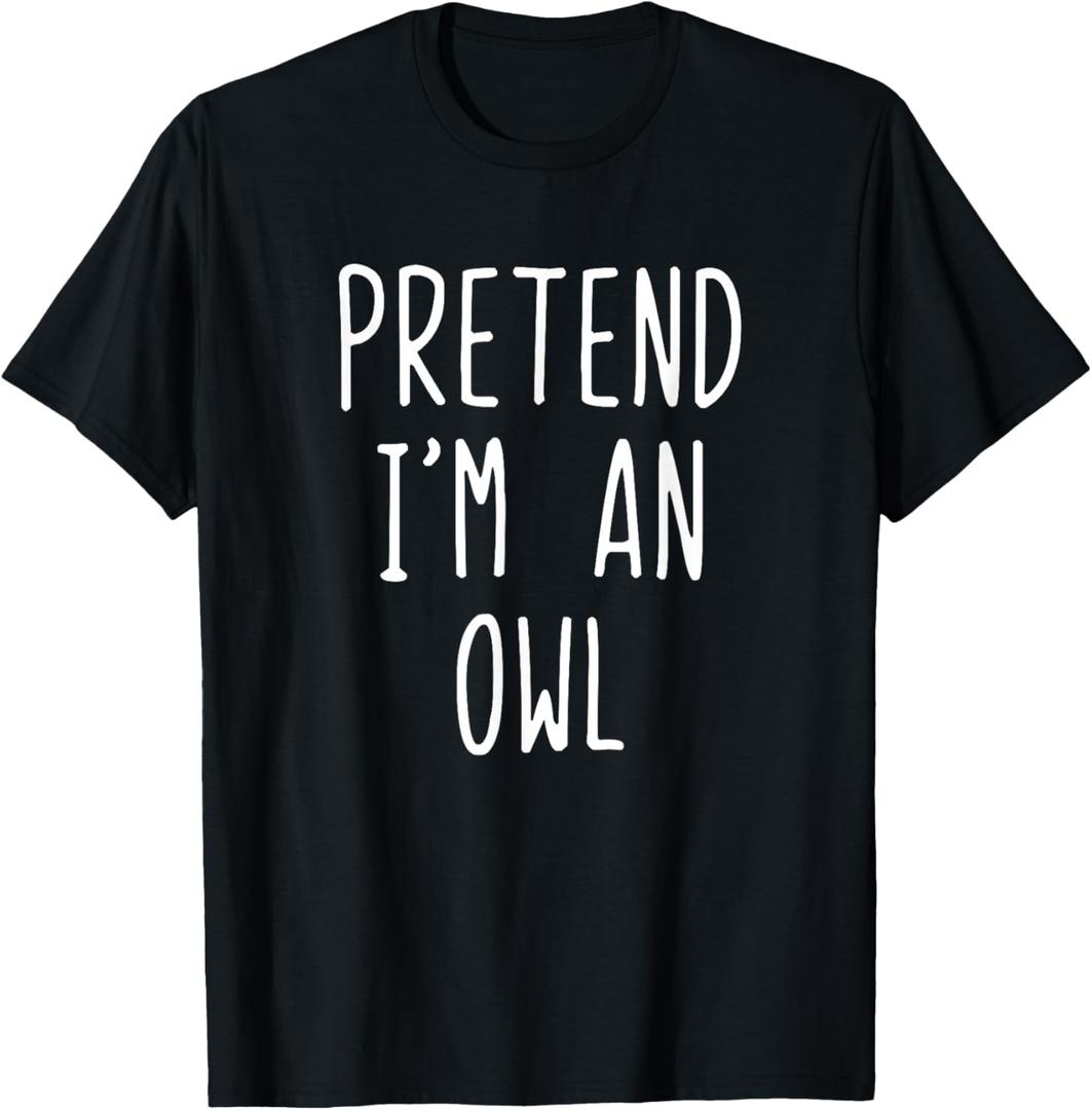 Pretend I'm A Owl Costume Halloween Funny Lazy Adult Kids T-Shirt, M