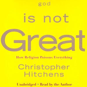 God Is Not Great: How Religion Poisons Everything, Paperback