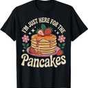 I'm Just Here For The Pancakes T-Shirt - 2XL