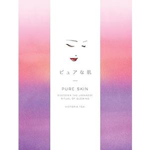 Pure Skin: Discover the Japanese Ritual of Glowing Hardcover